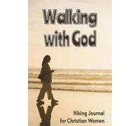Walking With God: Hiking journal for Christian women who walk or hike and remember the presence and love of God | 6X9 123 pages with plenty of room to ... and ideas from the God's word on your walks