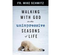 Walking with God in the Unimpressive Seasons of Life