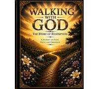 WALKING WITH GOD: The Story of Redemption - From Eternity Past to Eternity Future