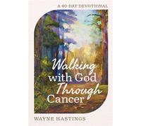Walking with God Through Cancer A 40-Day Devotional - Wayne Hastings - Harvest House Publishers - ebook (ePub) - Livre