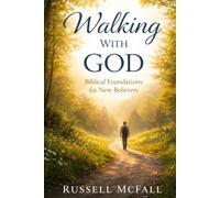 Walking With God: Walking with God: Biblical Foundations for New Believers
