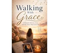 Walking With Grace: A Memoir of Love, Loss, and the Voice That Lives On