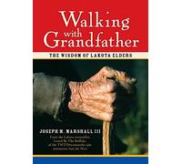 Walking With Grandfather: The Wisdom of Lakota Elders