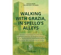 Walking with Grazia, in Spello’s alleys: Between romanesque churches and renais-sance frescoes: an imaginary dialogue on art, family and the ... with a writer who has made literary history