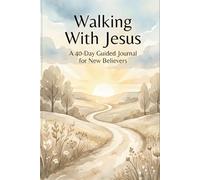 Walking With Jesus A 40-Day Guided Journal for New Believers