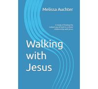 Walking with Jesus: A study of finding the radiant joy of God in a closer relationship with Jesus