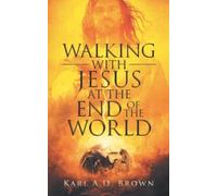 Walking With Jesus At The End Of The World