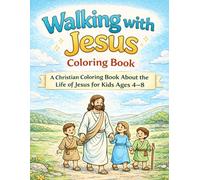 Walking with Jesus Coloring Book: A Christian Coloring Book About the Life of Jesus for Kids Ages 4-8