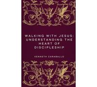 Walking with Jesus: Understanding the Heart of Discipleship