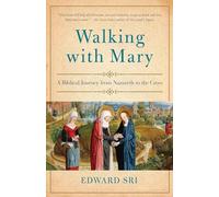 Marcher avec Marie – Un voyage biblique de Nazareth à la Croix