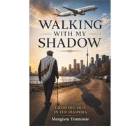 WALKING WITH MY SHADOW: Growing old as Ethiopian Diaspora