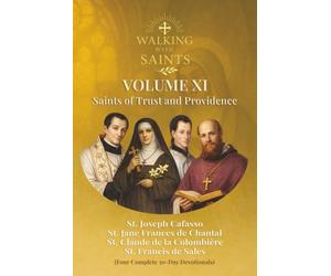 Walking With Saints: Volume 11 - Saints of Trust and Providence: Four Complete 30-Day Devotionals with St. Francis de Sales, St. Jane Frances de ... de la Colombière and St. Joseph Cafasso
