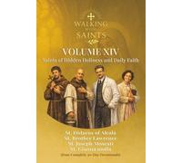Walking With Saints: Volume 14 - Saints of Hidden Holiness and Daily Faith: Four Complete 30-Day Devotionals with St. Didacus, St. Brother Lawrence, St. Joseph Moscati and St. Gianna molla