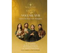Walking With Saints: Volume 17 - Saints for Real-Life Struggles: Four Complete 30-Day Devotionals with St. Jude Thaddeus, St. Dymphna, St. Mark Ji Tianxiang and St. Gemma Galgani