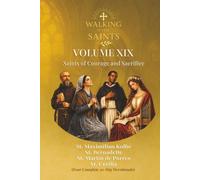 Walking With Saints: Volume 19 - Saints of Courage and Sacrifice: Four Complete 30-Day Devotionals with St. Cecilia, St. Martin de Porres St. Bernadette Soubirous and St. Maximilian Kolbe