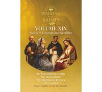 Walking With Saints: Volume 19 - Saints of Courage and Sacrifice: Four Complete 30-Day Devotionals with St. Cecilia, St. Martin de Porres St. Bernadette Soubirous and St. Maximilian Kolbe