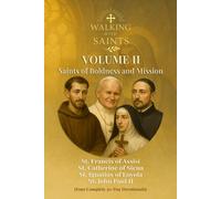 Walking With Saints: Volume 2 - Saints of Boldness and Mission: Four Complete 30-Day Devotionals with St. Francis of Assisi, St. Catherine of Siena, St. Ignatius of Loyola and St. John Paul II