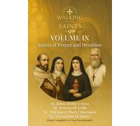 Walking With Saints: Volume 9 - Saints of Prayer and Devotion: Four Complete 30-Day Devotionals with St. Teresa of Ávila, St. John of the Cross, St. Margaret Mary Alacoque and St. Seraphim of Sarov