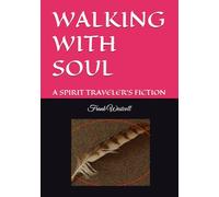 WALKING WITH SOUL: A SPIRIT TRAVELER'S FICTION