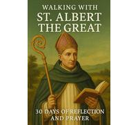 Walking with St. Albert the Great: 30 Days of Reflection and Prayer