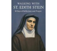 Walking with St. Edith Stein: 30 Days of Reflection and Prayer