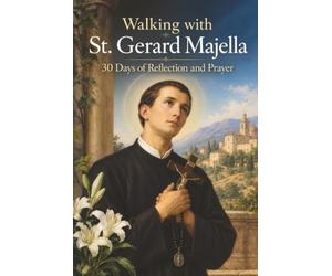 Walking with St. Gerard Majella: 30 Days of Reflection and Prayer