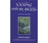 Walking with the Angels by White Eagle Anna Hayward, White Eagle (Auteur)