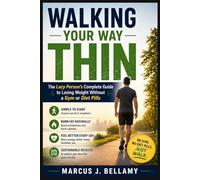 WALKING YOUR WAY THIN: The Lazy Person’s Complete Guide to Losing Weight Without a Gym or Diet Pills