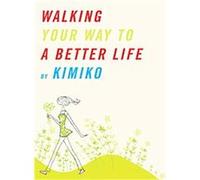 Walking Your Way to a Better Life Kimiko (Auteur)