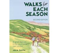 Walks for Each Season Second Edition: 26 great days out in the countryside near London