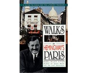 Walks in Hemingway's Paris Noel Riley Fitch (Auteur)