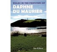 Walks in the Footsteps of Daphne du Maurier by Sue Kittow Inconnu (Auteur)