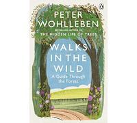 Peter Wohlleben – Balades dans la nature sauvage – Guide de la forêt avec Peter Wohlleben