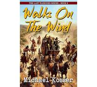 Walks On The Wind: The Last Warriors Series - Book 2