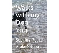 Walks with my Dog, Yogi: Seeking Peace