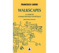 Walkscapes La marche comme pratique esthétique - Francesco Careri - Actes sud - Poche - Essai