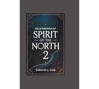 WALKTHROUGH OF SPIRIT OF THE NORTH 2: Master Puzzles, Combat Tactics, and Boss Strategies