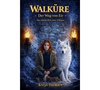 Walküre. Der Weg Eirs: Der zweite Teil einer Trilogie