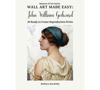 Wall Art Made Easy: John William Godward: 30 Ready to Frame Reproduction Prints