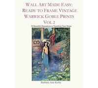 Wall Art Made Easy: Ready to Frame Vintage Warwick Goble Prints Vol 2: 30 Beautiful Illustrations to Transform Your Home
