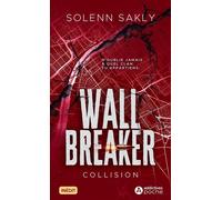 Wall Breaker Tome 1 : Collision - Solenn Sakly - Addictives Eds - Poche - Roman