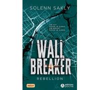 Wall Breaker Tome 2 : Rebellion - Solenn Sakly - Addictives Eds - Poche - Roman