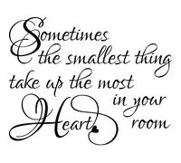 Wall decal The smallest thing take up the most in your heart