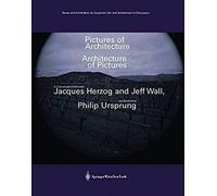 Wall, J: Pictures Of Architecture - Architecture Of Pictures
