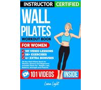 Wall Pilates Workouts: 28 Day Wall Pilates Book for Women, Seniors and Beginners: Includes Plans For Weight Loss, Balance, Strength and Posture.