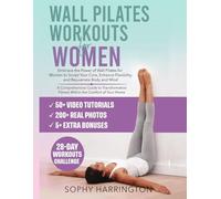 Wall Pilates Workouts for Women: The Complete Workout Book with Over 200 Illustrations & Video Tutorials to Lose Weight & Keep in Shape at Home | 28 ... Chart Poster for Beginners & Seniors
