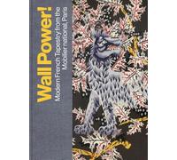 Wall Power!: Modern French Tapestry from the Mobilier National, Paris