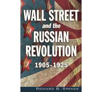 Wall Street and the Russian Revolution 1905-1925
