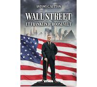 Wall Street & FDR Trilogie Wall Street part. 2 - Antony C. Sutton - Ethos Eds - broché - Essai