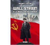 Wall Street & la Révolution bolchevique Trilogie Wall Street part. 1 - Antony C. Sutton - Ethos Eds - broché - Essai